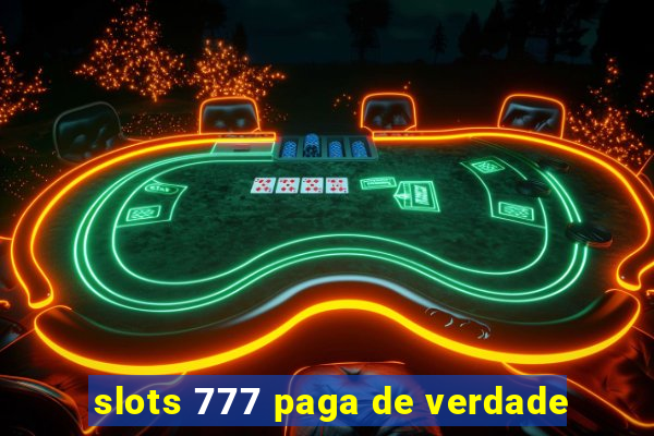 slots 777 paga de verdade